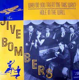 Jive Bombers - Why Do You Treat Me This Way / Hole In The Wall
