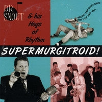 Dr Snout & His Hogs Of Rhythm - Supermurgitroid !