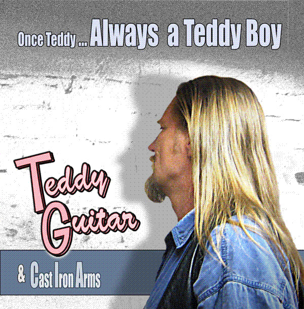 Teddy Guitar & Cast Iron Arms - Once Teddy Always A Teddy Boy MCD