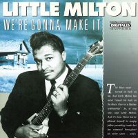 Little Milton - We're Gonna Make It