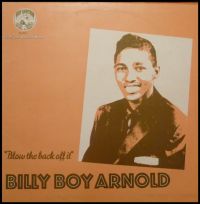 Billy Boy Arnold - Blow The Back Off It