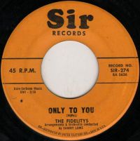The Fidelitys - Only To You / Walk With The Wind
