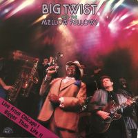 Big Twist And The Mellow Fellows - Live From Chicago ! Bigger Than Life !!