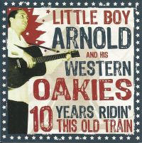 Little Boy Arnold & His Western Oakies - 10 Years Ridin' This Old Train