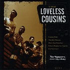 Loveless Cousins - No Squares Ever Tag Along