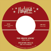 Wildfire Willie And The Ramblers - Too Much Lovin / I Ain't Got Time
