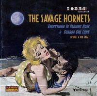 Savage Hornets - Everything is alright now / Guarda Che Luna