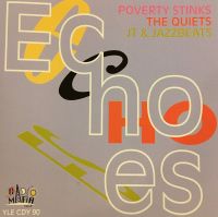 VA: Quiets / Poverty Stinks / JT & Jazzbeats - Quiets / Poverty Stinks / JT & Jazzbeats : Echoes 1992