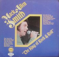 Mack Allen Smith - The King Of Rock & Roll