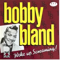Bobby Bland - Woke Up Screaming !