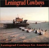 Leningrad Cowboys - Leningrad Cowboys Go America