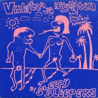 Sleepy Sleepers - Viilaten Ja Höyläten / Sulle Silmäni Annan