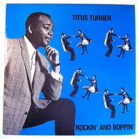 Titus Turner - Rockin' And Boppin'