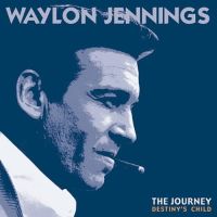 Waylon Jennings - The Journey: Destiny's Child