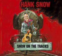 Hank Snow - Snow On The Tracks