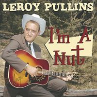 Leroy Pullins - I'm A Nut