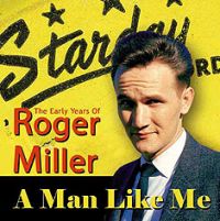 Roger Miller - The Early Years of Roger Miller- A Man Like Me