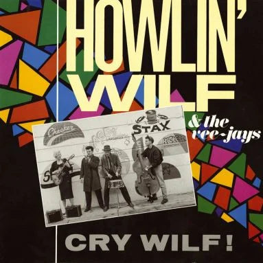 Howlin' Wilf & The Vee-Jays ‎ - Cry Wilf!