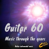 Guitar 60 - Music Through The Years - Guitar Instrumental Music