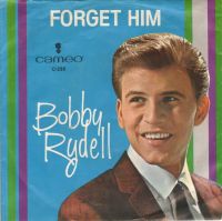 Bobby Rydell - Forget Him / Love Love Go Away