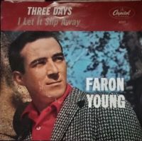 Faron Young - Three Days / I Let It Slip Away