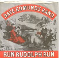 Dave Edmunds Band - Run Rudolph Run / Deep In The Heart Of Texas