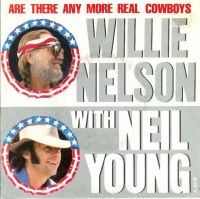 Willie Nelson with Neil Young - Are There Any More Real Cowboys / I'm A Memory
