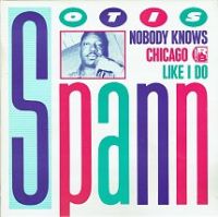 Otis Spann - Nobody Knows Chicago Like I Do