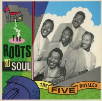 Five Royales - The Roots Of Soul