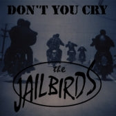 Jailbirds - Don't You Cry