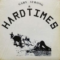 Gary Strong And Hardtimes - Gary Strong And Hardtimes