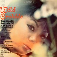 Rex Kona And His Mandarins - Wild Orchids - The Exotic Sounds Of Rex Kona