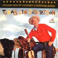 Texas Jim Robertson - Golden Hits Of Country & Western Music