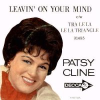 Patsy Cline - Leavin' On Your Mind / Tra Le La Le La Triangle