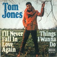 Tom Jones - I'll Never Fall In Love Again / Things I Wanna Do
