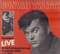 Conway Twitty - Recorded Live At The Castaway Lounge, Cleveland Ohio July-63