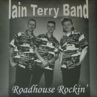 Iain Terry Band - Roadhouse Rockin'