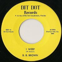 B. B. Brown - I Weep / That's It, Let's Quit