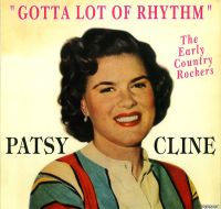 Patsy Cline - Gotta Lot Of Rhythm - The Early Country Rockers