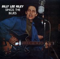 Billy Lee Riley - Sings The Blues