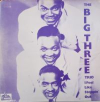 Big Three Trio - I Feel Like Steppin' Out