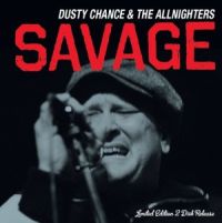 Dusty Chance & The All Nighters - Savage 2CD