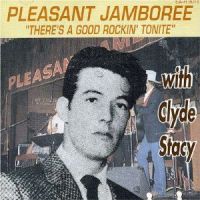 Clyde Stacy - Pleasant Jamboree - There's A Good Rockin' Tonight