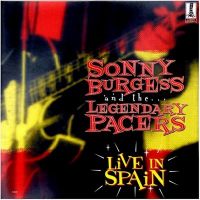 Sonny Burgess & The Legendary Pacers - Legendary Pacers Live In Spain