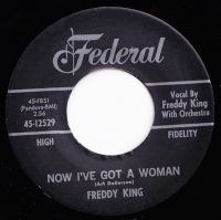 Freddy King - Now I've Got A Woman / Onion Rings