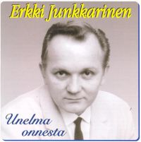 Erkki Junkkarinen - Unelma Onnesta - levytyksiä 1950-1954
