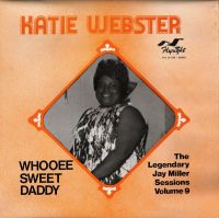 Katie Webster - Whooee Sweet Daddy - Legendary Jay Miller Sessions Vol. 9