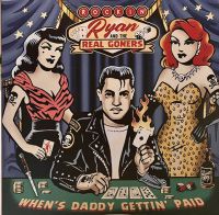 Rockin’ Ryan and The Real Goners - When’s Daddy Gettin’ Paid