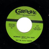 Roy "Mr. Guitar" Gaines - Worried 'Bout You Baby / All My Life