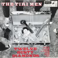 Tiki Men - Twelve Dusty Diamonds